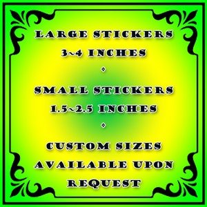 May include: A green and yellow sign with black text and a decorative border. The sign advertises large stickers that are 3 to 4 inches and small stickers that are 1.5 to 2.5 inches. It also states that custom sizes are available upon request.