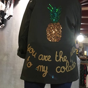 You are the piña to my colada Belgian army jacket customized pineapple vegan handmade vintage shirt