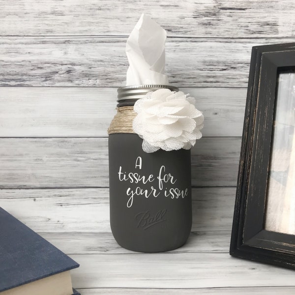 Tissue Mason jar, Tissues for your Issues Tissue Jar