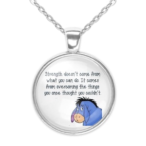 Winnie the Pooh Eeyore Quote Strength Doesnt Come From What You can Do Silver Glass Pendant Necklace Large Option Keychain Carabiner Clip