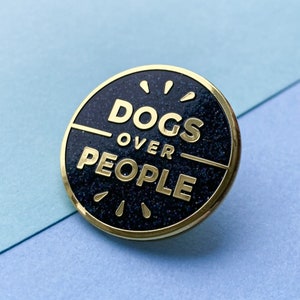 Dogs over People | Dog Lover Glitter Enamel Lapel Pin | Dog / Pup mom Pin | Gold Enamel Pins | Cute Dog Brooch | Pet Gifts | Dog Badge