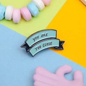You are too close | Small Introvert Pin | Soft Enamel Lapel Pin | Banner | Lapel Pins | Enamel Pins | Personal Space | Funny Gift