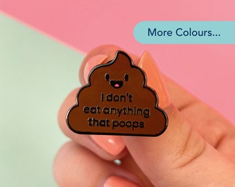 I Don’t Eat Anything That Poops | Vegan Enamel Lapel Pin | Enamel Pins | Vegetarian Pin | Meat Free | Vegan Gift | Pin Badge | Funny Gift