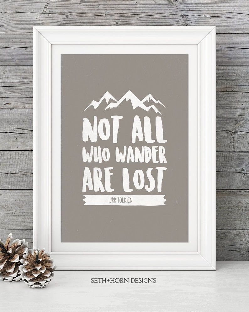 Not All Who Wander Are Lost JRR Tolkien Quote, Lord of the Rings