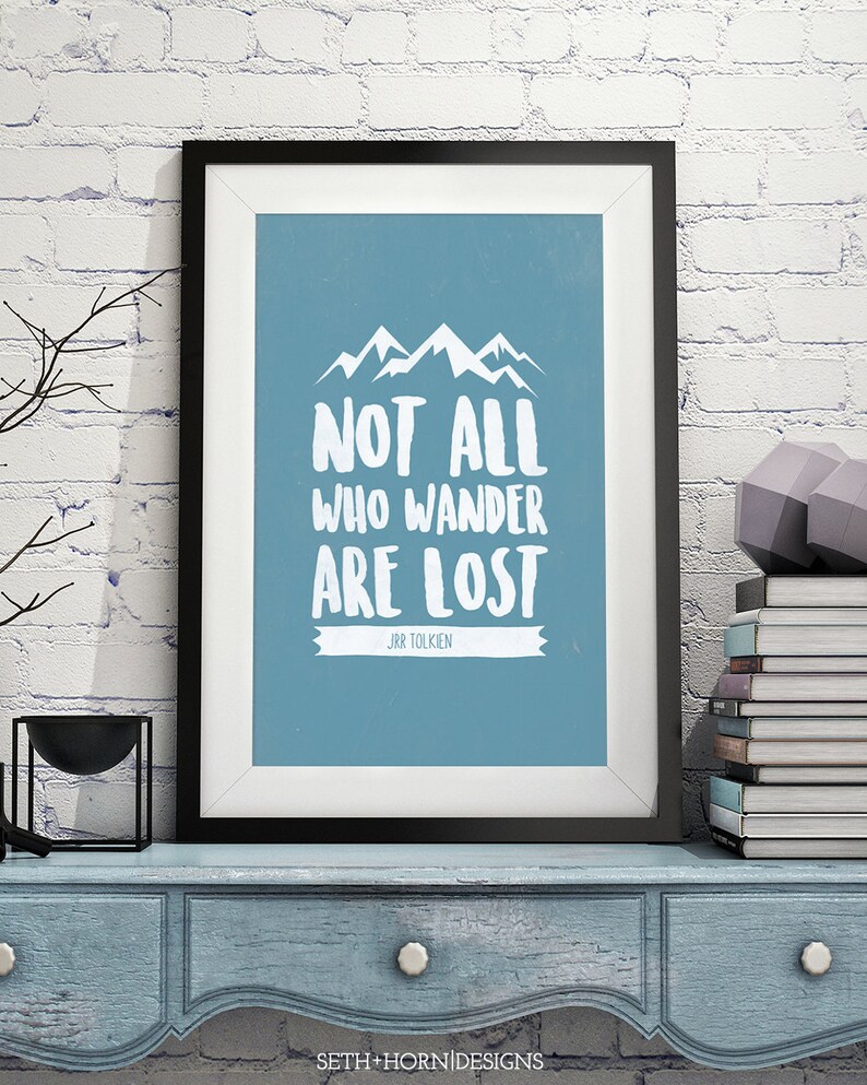 Not All Who Wander Are Lost JRR Tolkien Quote, Lord of the Rings