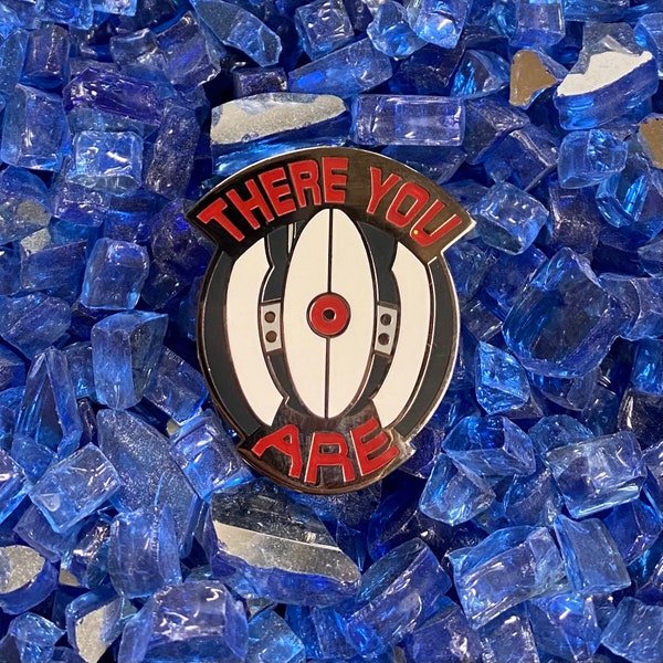 THERE YOU ARE | Hard Enamel Pin | Turret, Portal, Portal 2, Glados, Wheatley, Chell