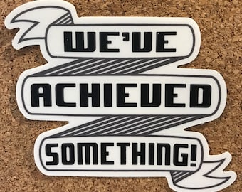 We've Achieved Something! Banner | Sticker | Transformers