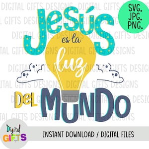 Jesús es la Luz del mundo, diseño Svg, Png, Jpg Shirt Design, Silhouette, Cricut, Cut Files.