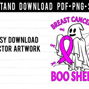May include: A black and white vector graphic with the text "INSTAND DOWNLOAD PDF•PNG•SVG" at the top. The image features a ghost holding a pink breast cancer awareness ribbon, with the words "BREAST CANCER IS BOO SHEET".