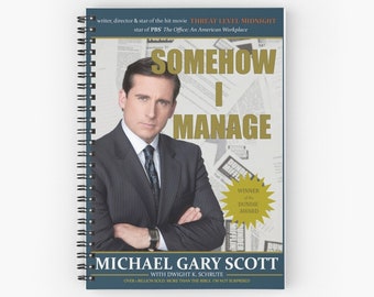 The Office Somehow I Manage by Michael Scott Spiral Notebook