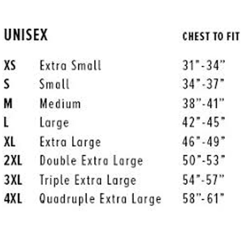 May include: Unisex size chart showing chest measurements in inches for extra small, small, medium, large, extra large, double extra large, triple extra large, and quadruple extra large.