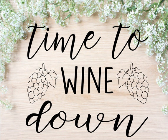 Download Time To Wine Down Svg Wine Glass Cut File Free Commercial Etsy