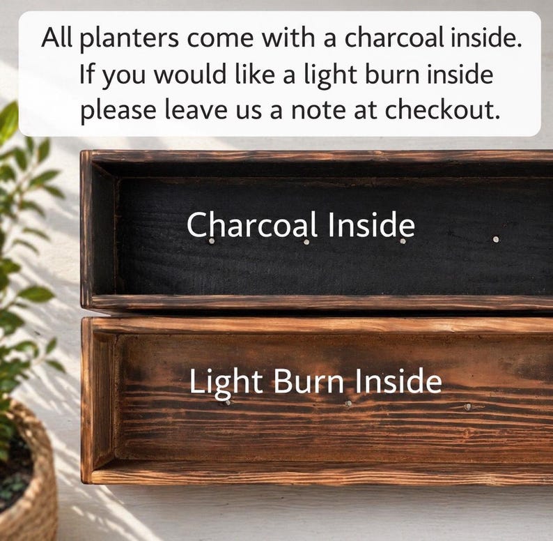 May include: Two rectangular wooden planters, one with a charcoal interior and the other with a light burn interior. The text on the image reads "Charcoal Inside" and "Light Burn Inside". The planters are likely for plants or flowers.