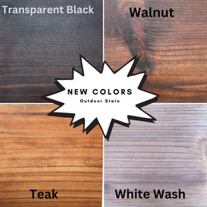 May include: Four wood samples stained in different colors: Transparent Black, Walnut, Teak, and White Wash.  The samples are arranged in a square with the text "NEW COLORS Outdoor Stain" in the center.