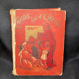 Antique Hardback Book 1898 “A Child’s Life of Christ “ from The Favorite Library w Illustraded Lithograph Images