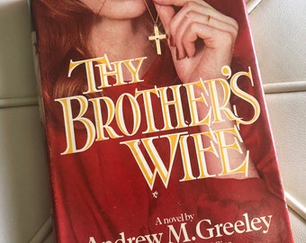 Rare Vintage Racy Hardback Book w Jacket :Thy Brothers Wife by Father Andrew Greeley