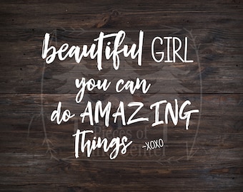 Beautiful Girl - Girls Room - Vinyl Decal - Amazing Things - Mirror Decal