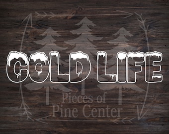 Cold Life Vinyl Decal - Car, Laptop, Water Bottle Sticker