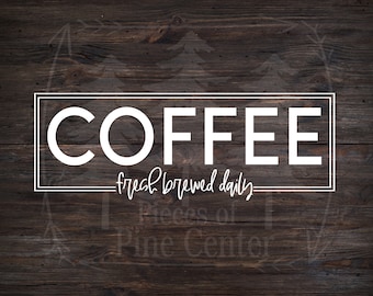 Coffee - Fresh Brewed Daily - Kitchen Decal - Wall Decal