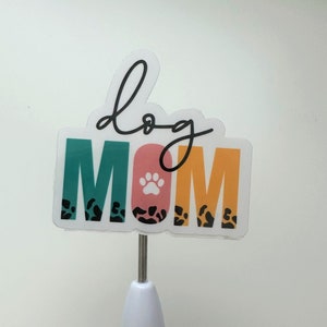 Dog Mom Sticker, Vinyl Sticker, Waterproof Sticker, Glossy Sticker, Tumbler Sticker