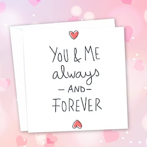 You & Me Always And Forever - San Valentino o Biglietto di Anniversario - Biglietto di Auguri d'Amore di San Valentino. 14 Febbraio