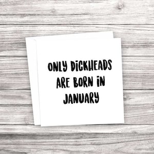 Carte d’anniversaire rude et drôle. Seuls les Dickheads naissent en janvier
