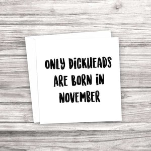 Carte d’anniversaire grossière et drôle. Seuls les Dickheads naissent en novembre