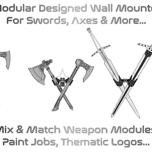 May include: A black and white line drawing illustration of a modular wall mounter for swords and axes. The text "Modular Designed Wall Mounter For Swords, Axes & More... Mix & Match Weapon Modules, Paint Jobs, Thematic Logos..." is included in the image.