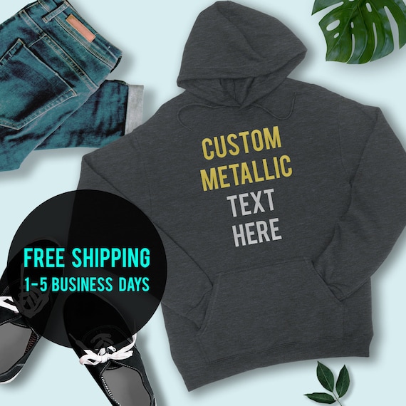 U N I S E X METALLIC Gold Silver Font Unisex Custom Hoodie Gold Silver Foil Text Personalized Hooded Sweatshirt Add Your Text Custom Etsy
