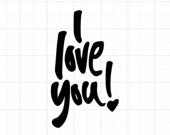 May include: Black and white handwritten text that says "I love you!" with a small heart at the end.