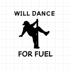 Will Dance For Fuel Vinyl Decal