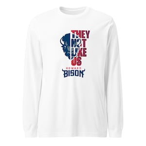 Howard Bison They Not Like Us Long Sleeve Tee