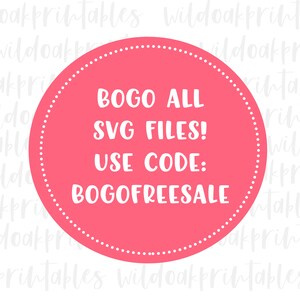 May include: A pink circle with a white dotted border and white text that reads "BOGO ALL SVG FILES! USE CODE: BOGOFREESALE"