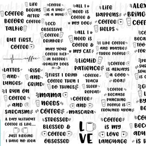 May include: Black and white graphic design with text about coffee. The text includes phrases like "Life begins after coffee", "Coffee is always a good idea", and "Coffee is my love language".