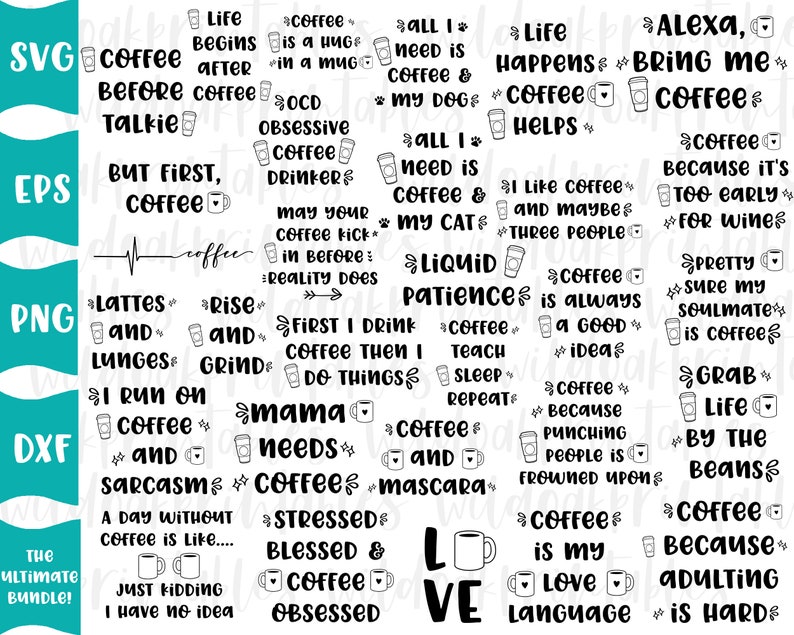 May include: Black and white graphic design with text about coffee. The text includes phrases like "Life begins after coffee", "Coffee is always a good idea", and "Coffee is my love language".