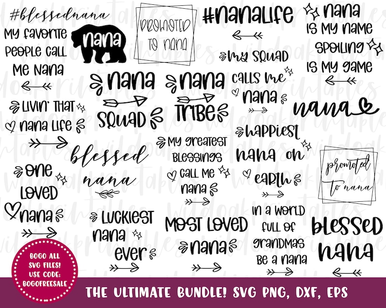 May include: A collection of black and white SVG files with phrases like "Blessed Nana," "Nana Life," and "Promoted to Nana." The image includes a bear silhouette and floral accents. The bottom text reads "The Ultimate Bundle! SVG PNG, DXF, EPS."