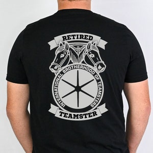 Retired Teamsters Union Shirt for Retired  Teamsters Member TShirt Gift for Teamsters Contract Teamsters T-Shirt Teamsters Shop Steward