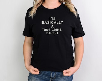 Funny True Crime Shirt Gift for Her T-Shirt for True Crime Junkie TShirt for True Crime Shirt for Crime Junkie Shirt True Crime Podcast Fan