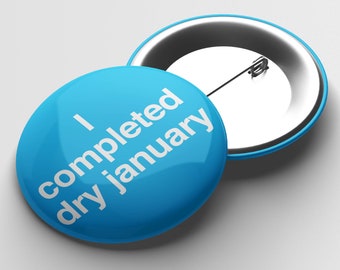 I Completed Dry January Button Pin Badge