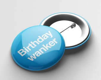 Birthday Wanker Button Badge