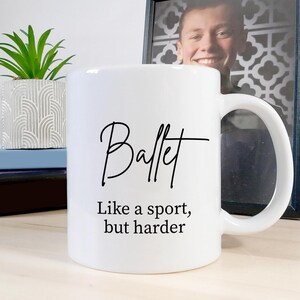 Ballet - Like a Sport But Harder Mug | Gift for Dancer