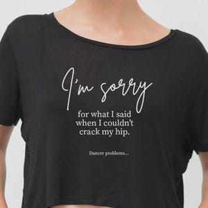 I&#39;m Sorry... Couldn&#39;t Crack Hip Cropped Dance T-shirt | Gift for Dancer