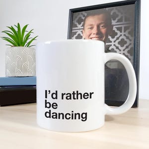 I&#39;d Rather Be Dancing Mug