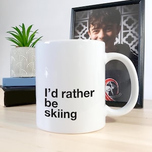 I&#39;d Rather Be Skiing Mug