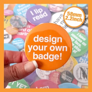 58mm Create Your Own Button Pin Badge, Custom Badge, Personalised Badge, Personalised Pin