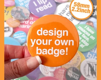 58mm design your own badge • Personalised badges with text, pictures or logos!