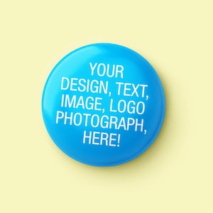 25mm Create Your Own Button Pin Badge, Custom Badge, Personalised Badge