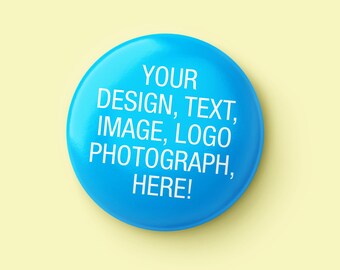 25mm Create Your Own Button Pin Badge, Custom Badge, Personalised Badge