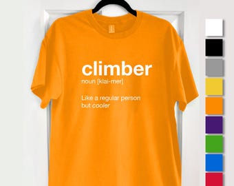 Climber T-Shirt – Amusing Unisex Gift for Climbers, Bouldering, Climber gift, climber present
