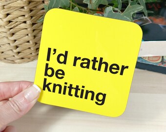 I'd Rather Be Knitting Drinks Coaster –  Gift for Knitter– Stocking Filler, Secret Santa